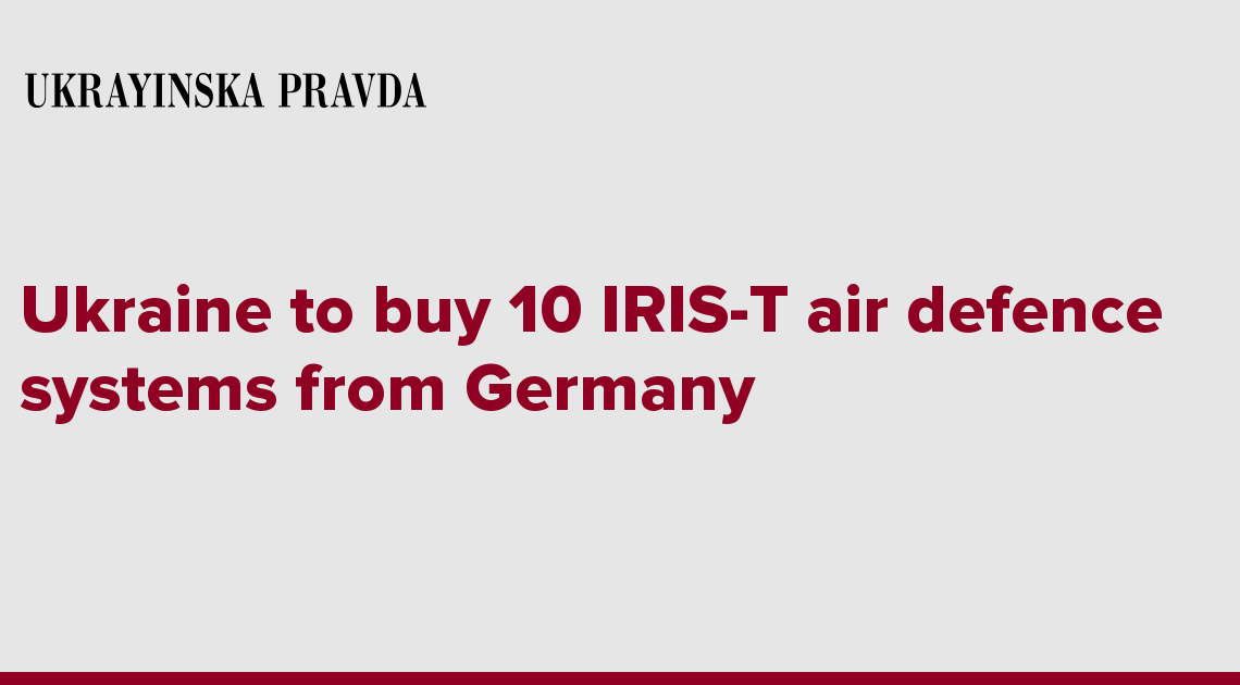 Ukraine to buy 10 IRIS-T air defence systems from Germany
