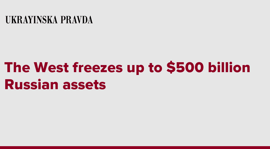 The West freezes up to $500 billion Russian assets