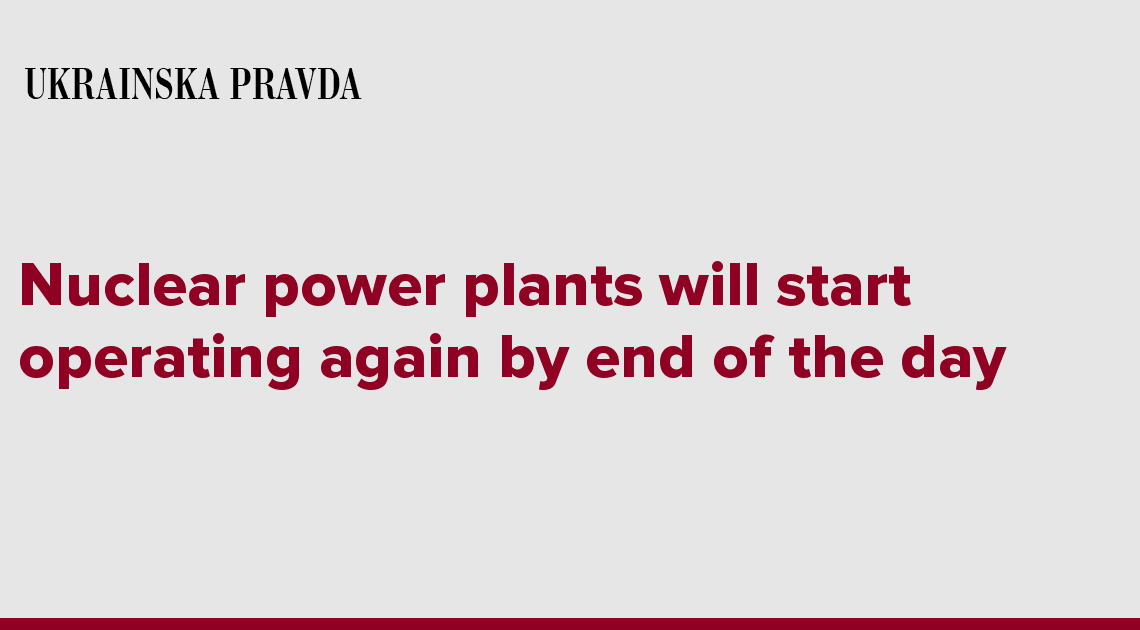 Nuclear power plants will start operating again by end of the day