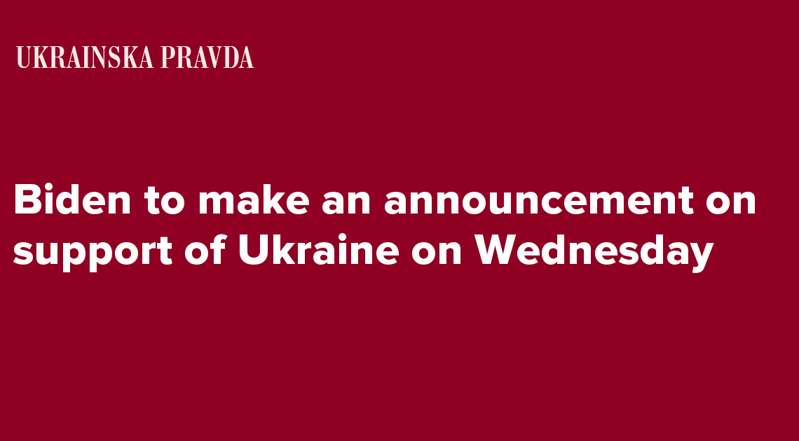 Biden to make an announcement on support of Ukraine on Wednesday