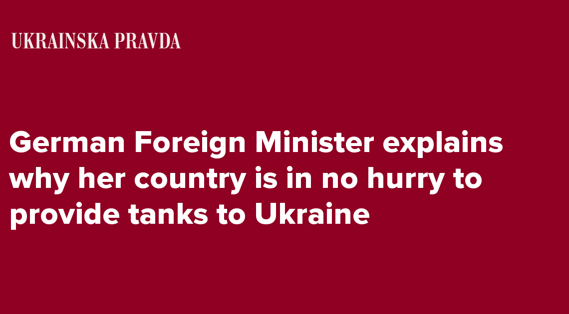 German Foreign Minister explains why her country is in no hurry to provide tanks to Ukraine