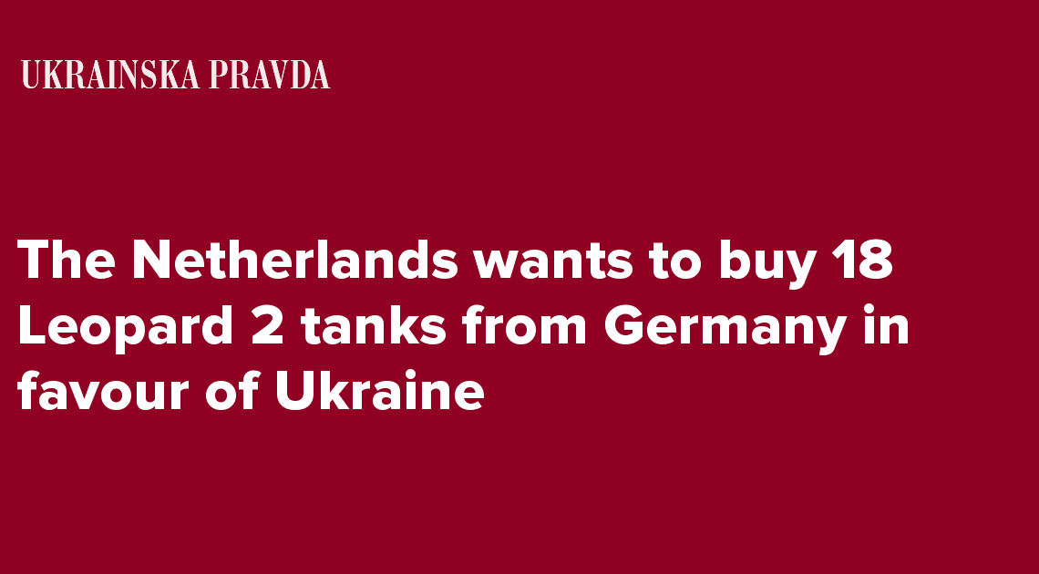 The Netherlands wants to buy 18 Leopard 2 tanks from Germany in favour of Ukraine