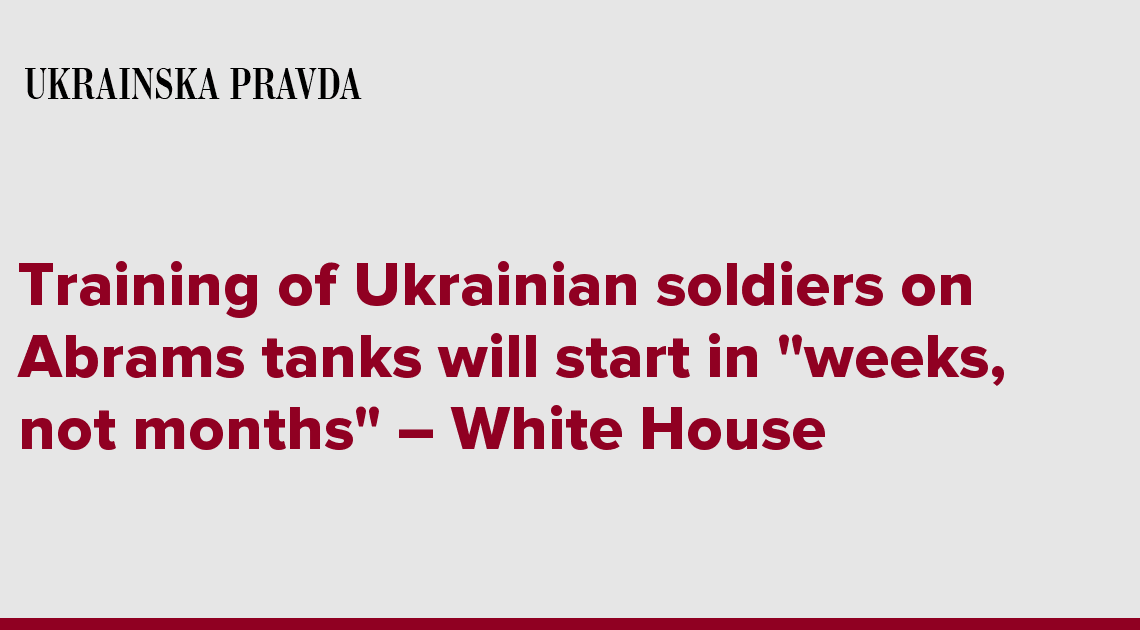 Training of Ukrainian soldiers on Abrams tanks will start in ''weeks, not months''  White House