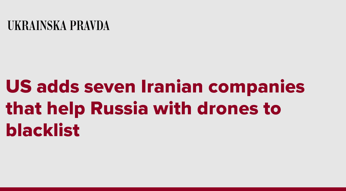 US adds seven Iranian companies that help Russia with drones to blacklist