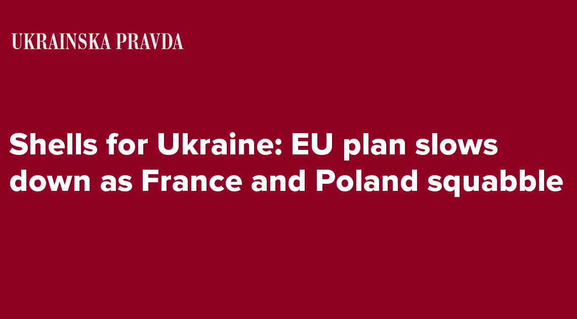 Shells for Ukraine: EU plan slows down as France and Poland squabble